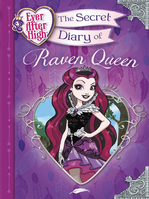Title details for Ever After High--The Secret Diary of Raven Queen by Heather Alexander - Available
